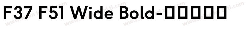 F37 F51 Wide Bold字体转换
